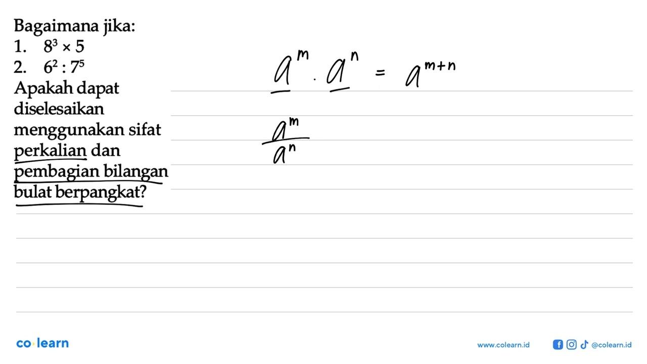 Bagaimana jika: 1. 8^3 x 5 2. 6^2 : 7^5 Apakah dapat