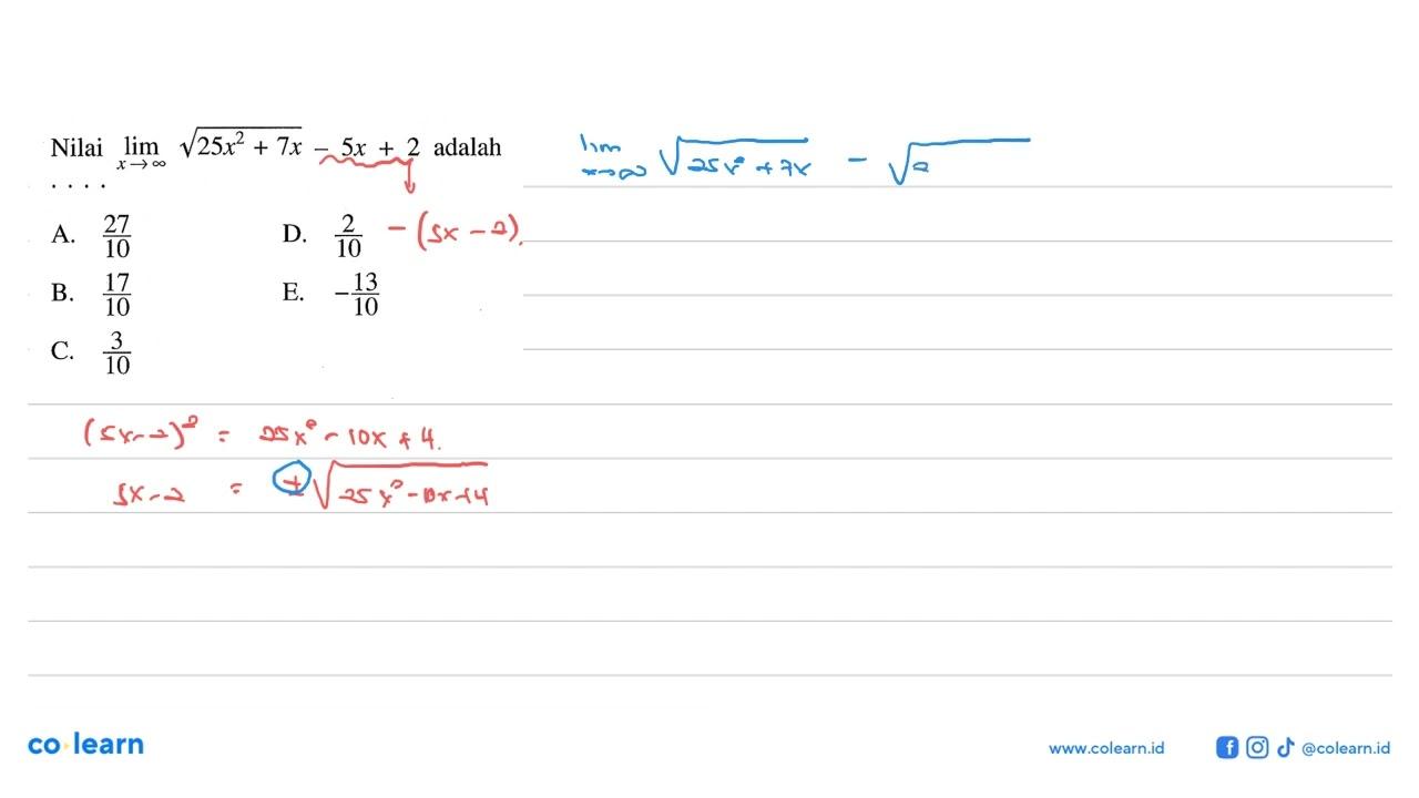 Nilai lim x->tak hingga akar(25x^2+7x)-5x+2 adalah