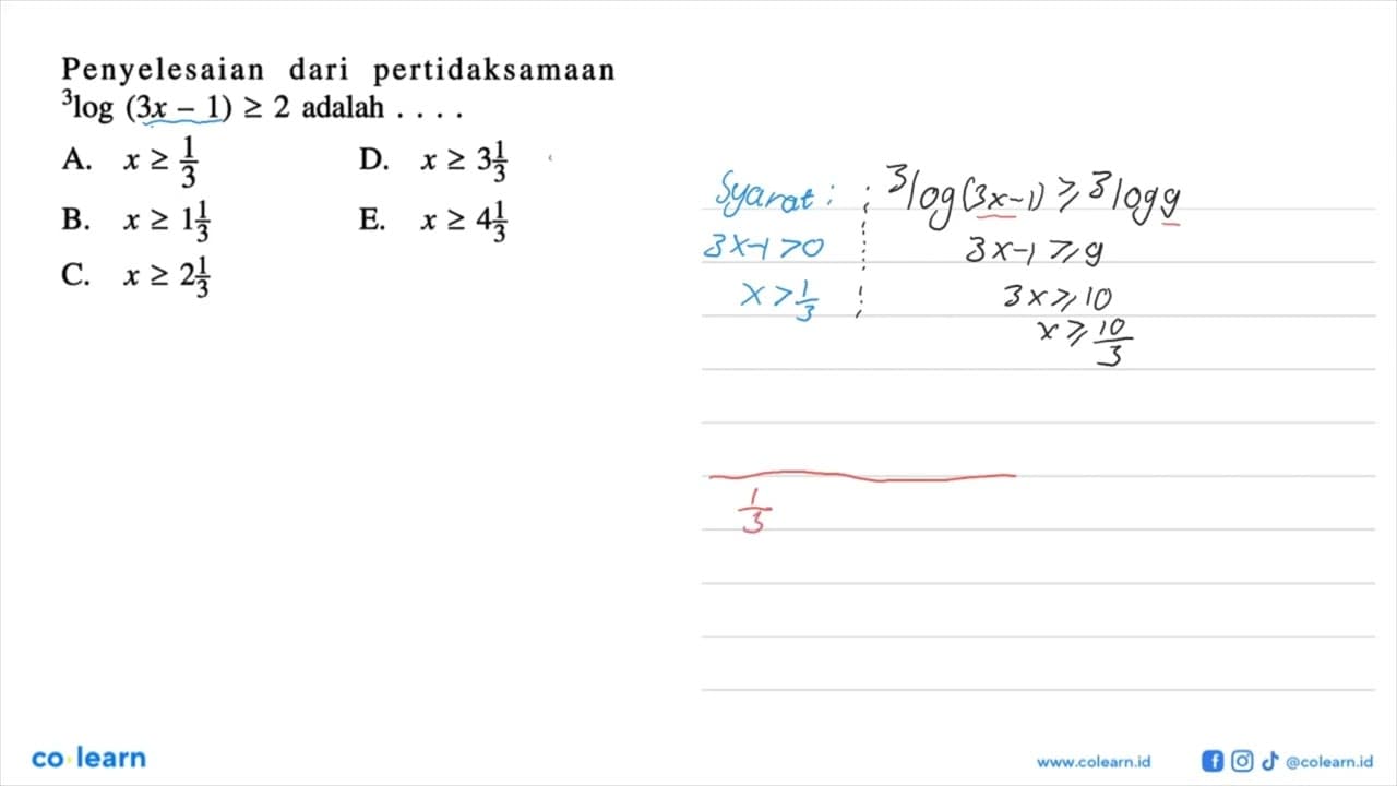 Penyelesaian dari pertidaksamaan 3 log (3x-1)>=2 adalah ...