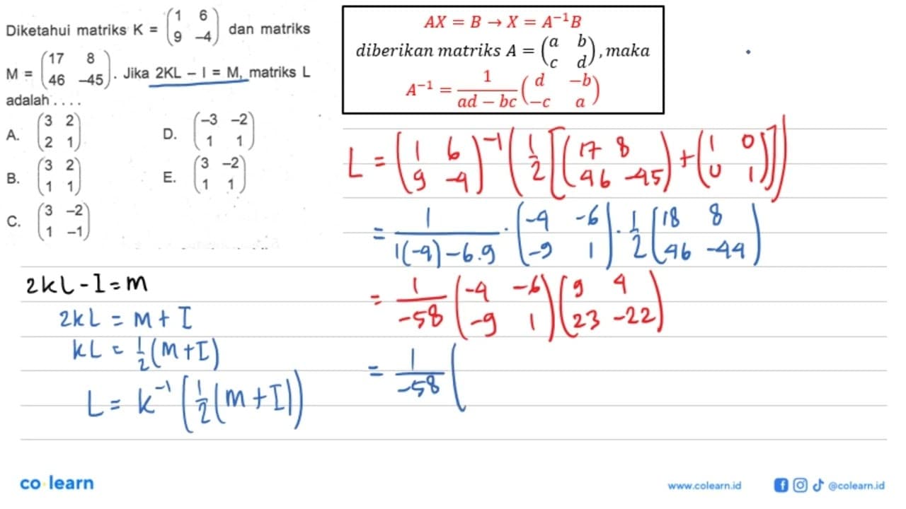 Diketahui matriks K=(1 6 9 -4) dan matriks M=(17 8 46 -45).