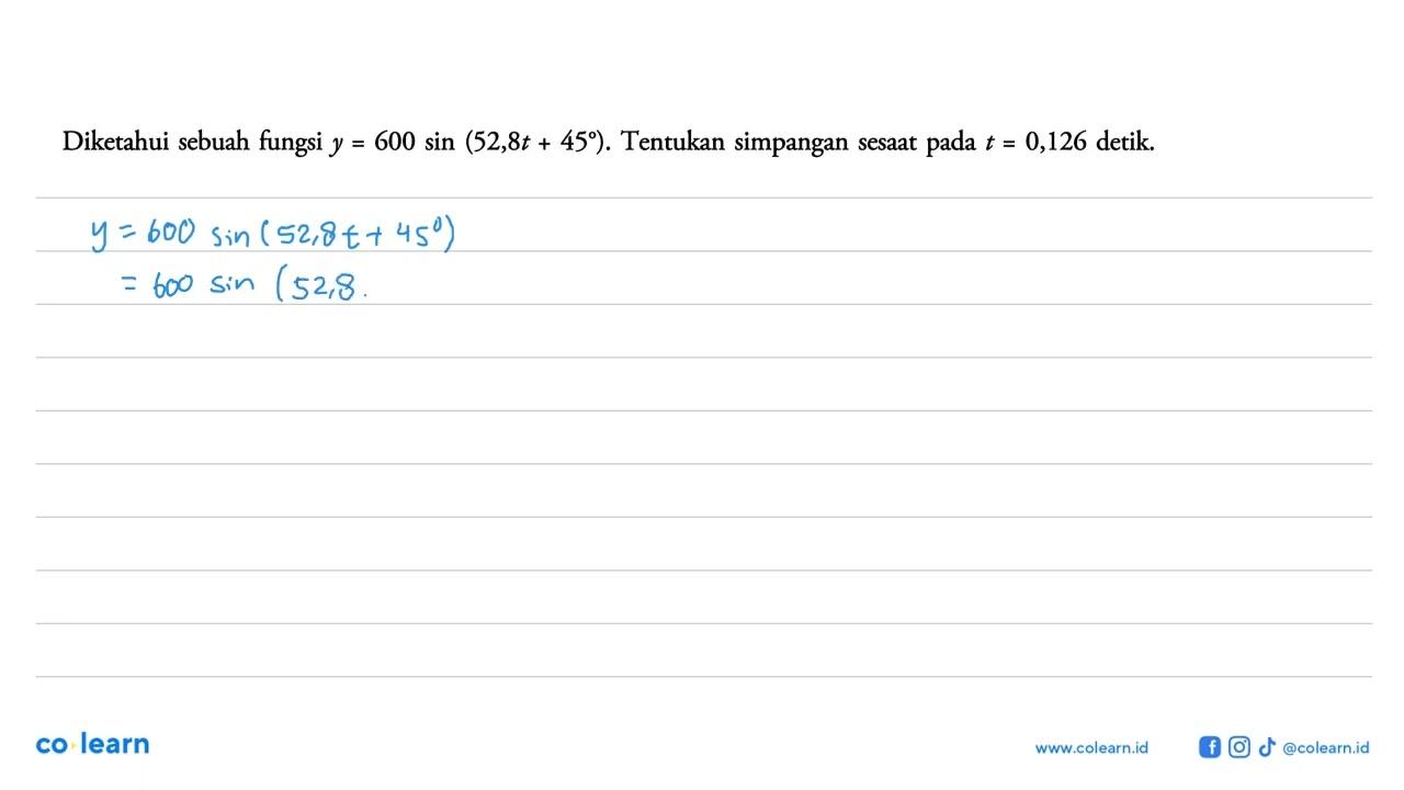 Diketahui sebuah fungsi y=600 sin (52,8t + 45) . Tentukan