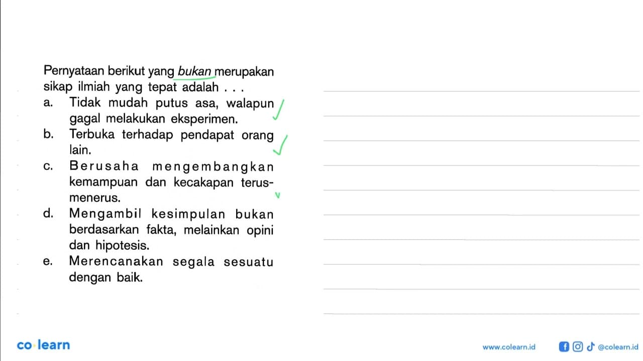 Pernyataan berikut yang bukan merupakan sikap ilmiah yang