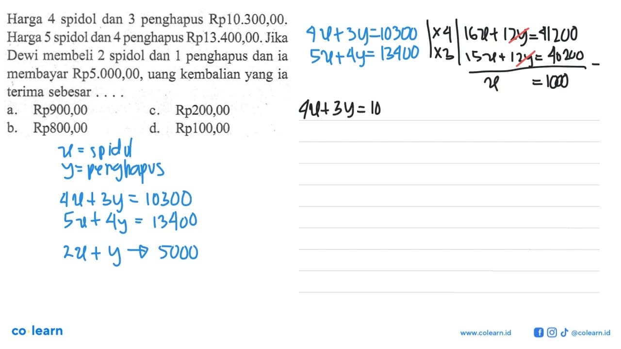 Harga 4 spidol dan 3 penghapus Rp10.300,00. Harga 5 spidol