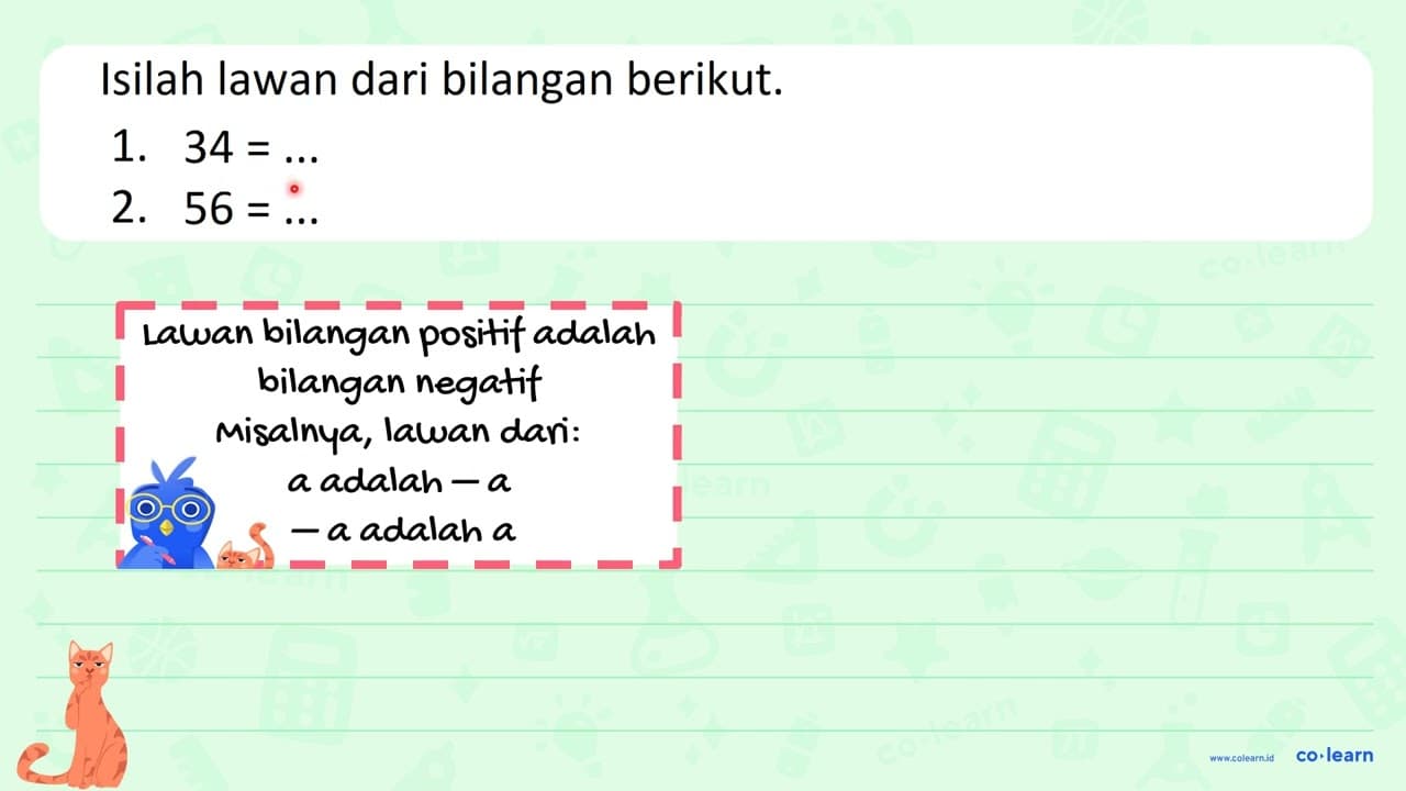 Isilah lawan dari bilangan berikut. 1. 34 = ... 2. 56 = ...