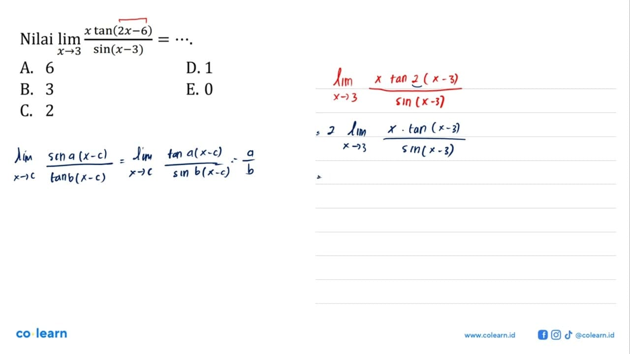 Nilai lim x->3 (xtan(2x-6))/(sin(x-3)) = ... .