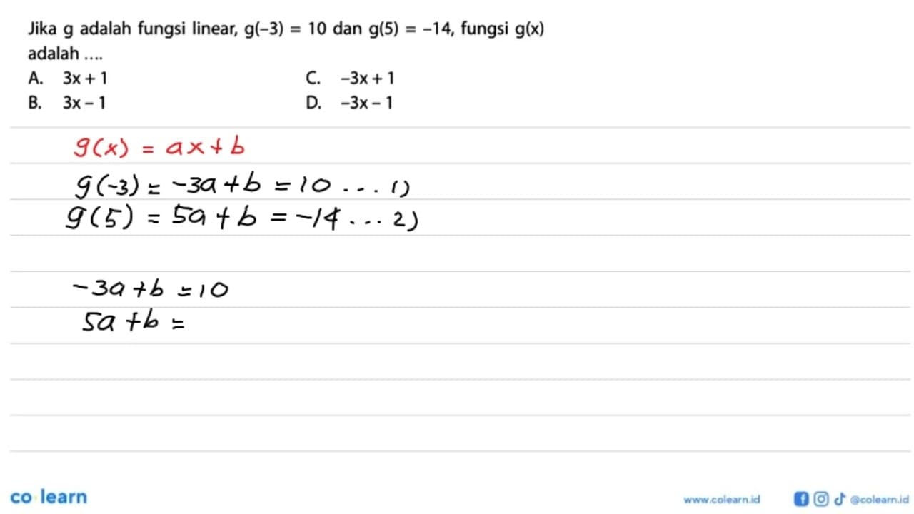 Jika g adalah fungsi linear, g(-3)=10 dan g(5)=-14, fungsi