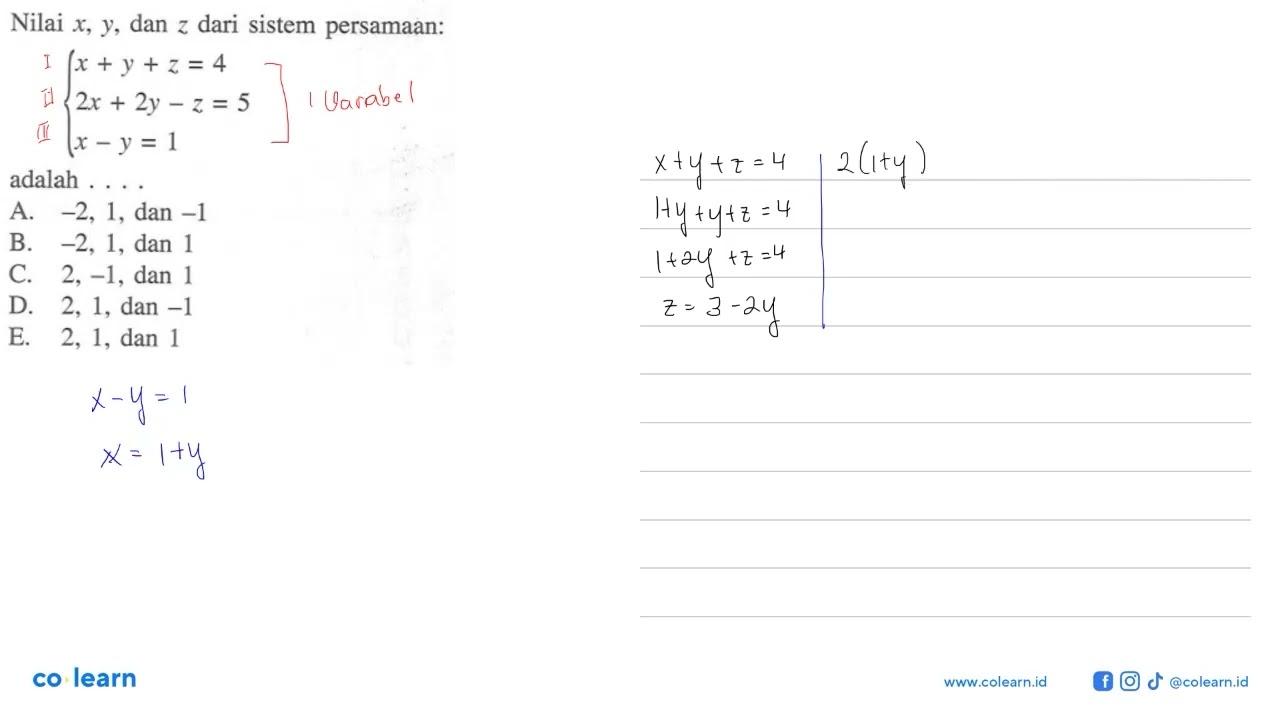 Nilai x, y, dan z dari sistem persamaan: x+y+z=4 2x+2y-z=5