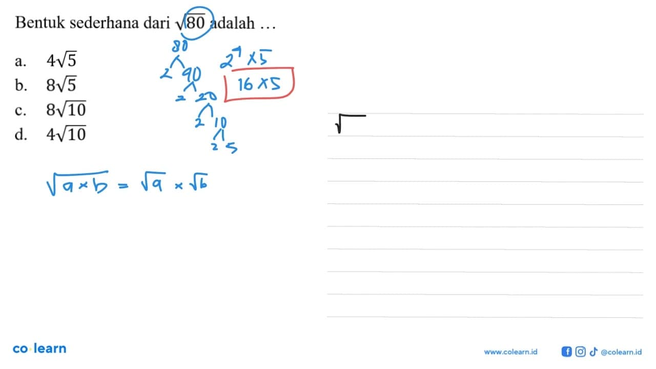 Bentuk sederhana dari akar(80) adalah ... a. 4 akar(5) b. 8