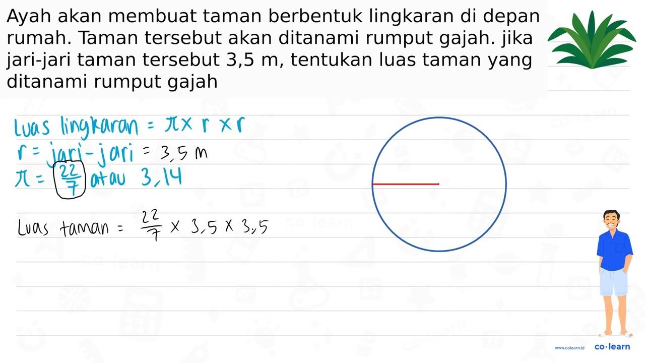 Ayah akan membuat taman berbentuk lingkaran di depan rumah.