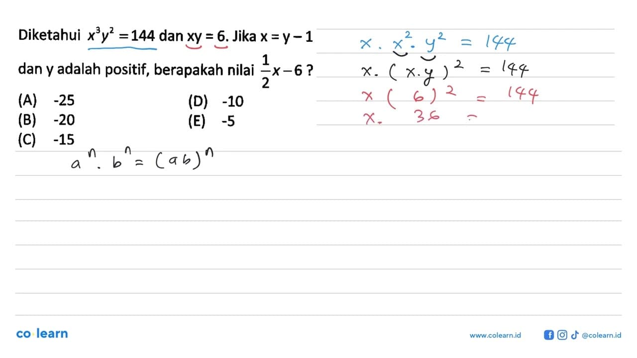 Diketahui x^3 y^2 = 144 dan xy = 6. Jika x = y - 1 dan y