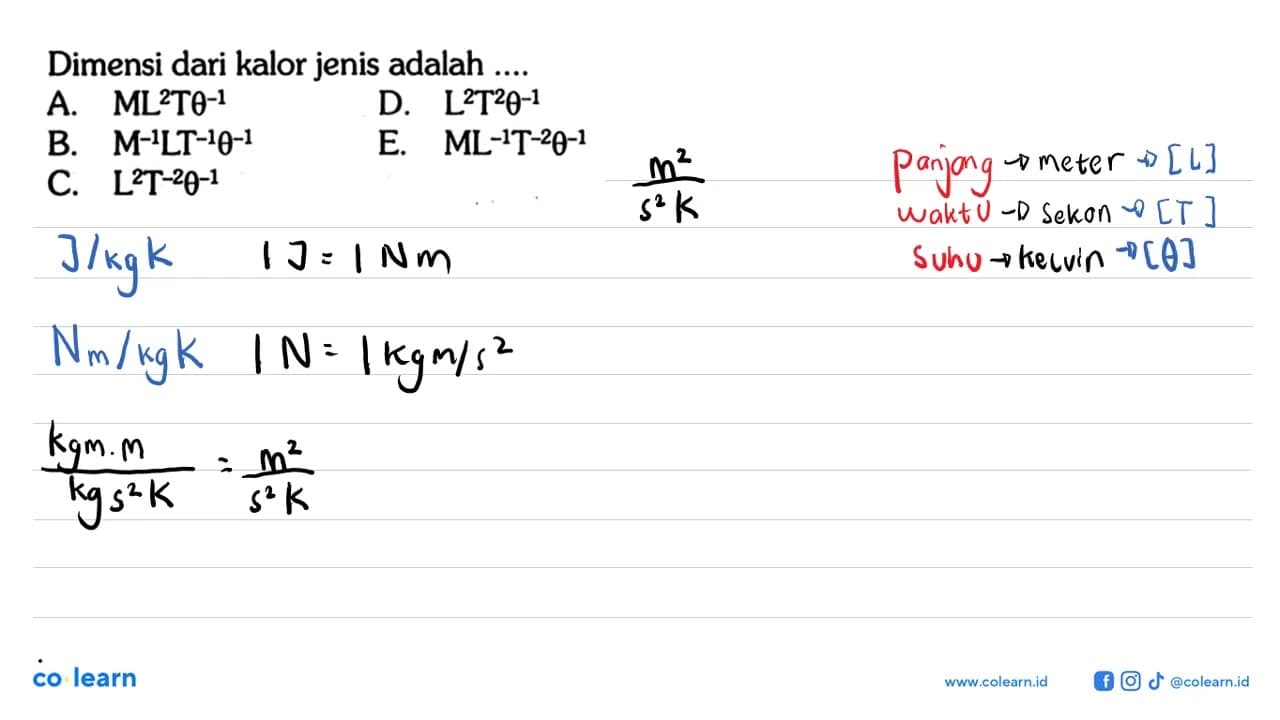 Dimensi dari kalor jenis adalah ....A. ML^2T theta^-1 D.