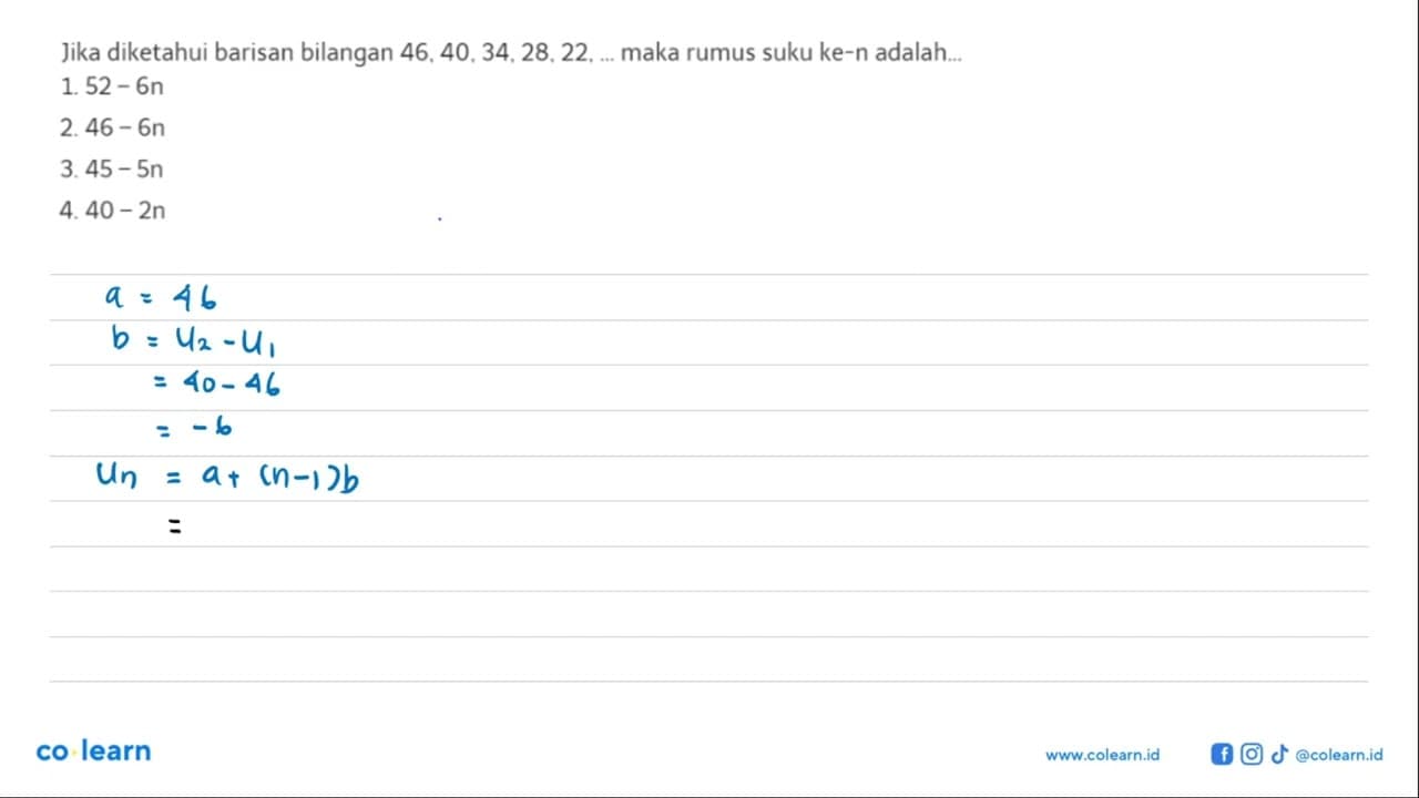 Jika diketahui barisan bilangan 46.40.34,28.22, ... maka