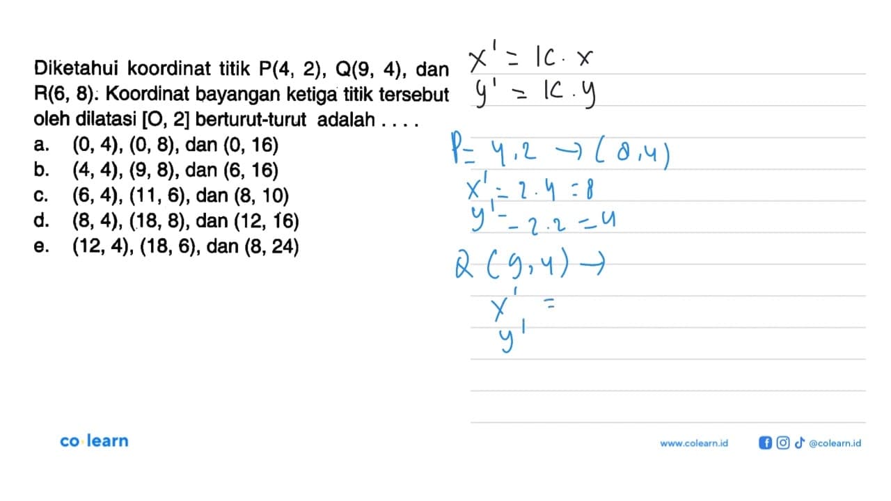 Diketahui koordinat titik P(4, 2), Q(9, 4), dan R(6, 8).