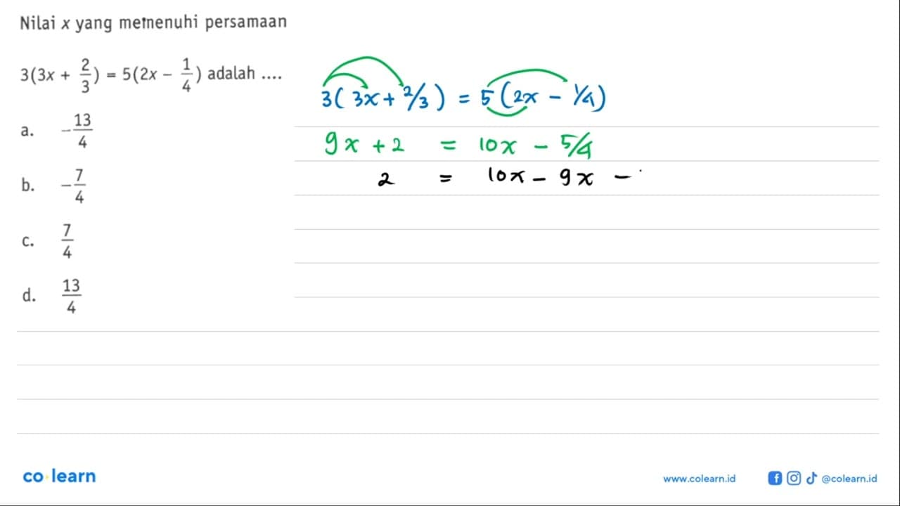 Nilai x yang memenuhi persamaan 3(3x + 2/3) = 5(2x - 1/4)