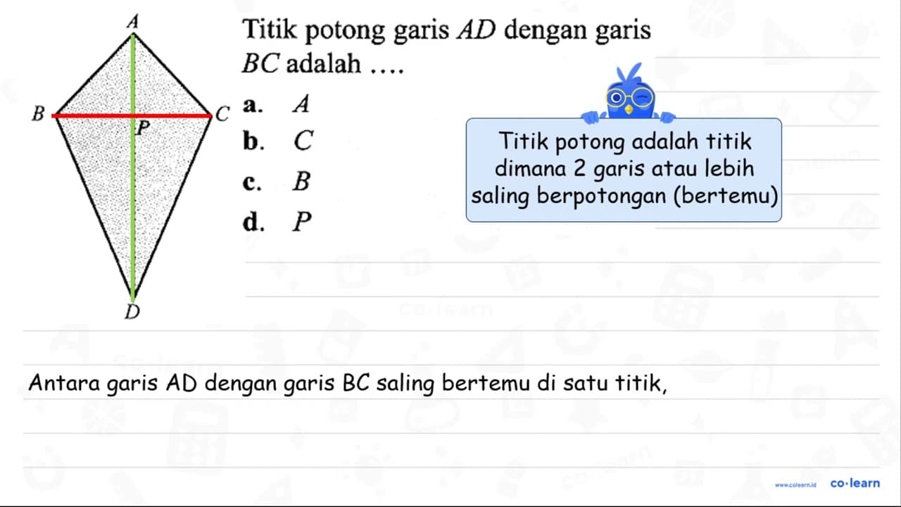 Titik potong garis A D dengan garis B C adalah .... a. A b.