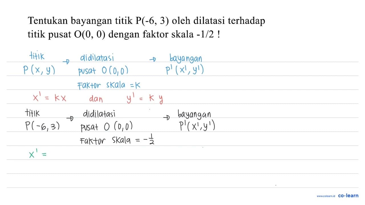 Tentukan bayangan titik P(-6,3) oleh dilatasi terhadap