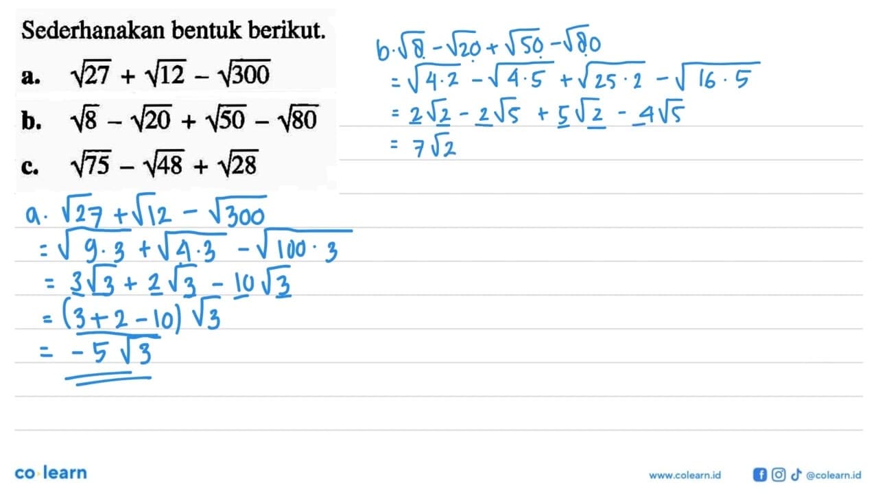 Sederhanakan bentuk berikut. a. akar(27)+akar(12)-akar(300)