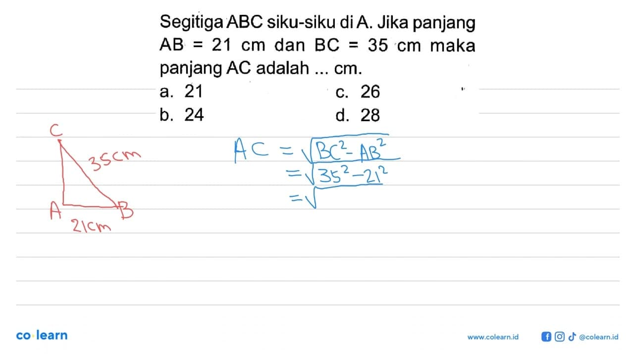 Segitiga ABC siku-siku di A. Jika panjang AB=21 cm dan