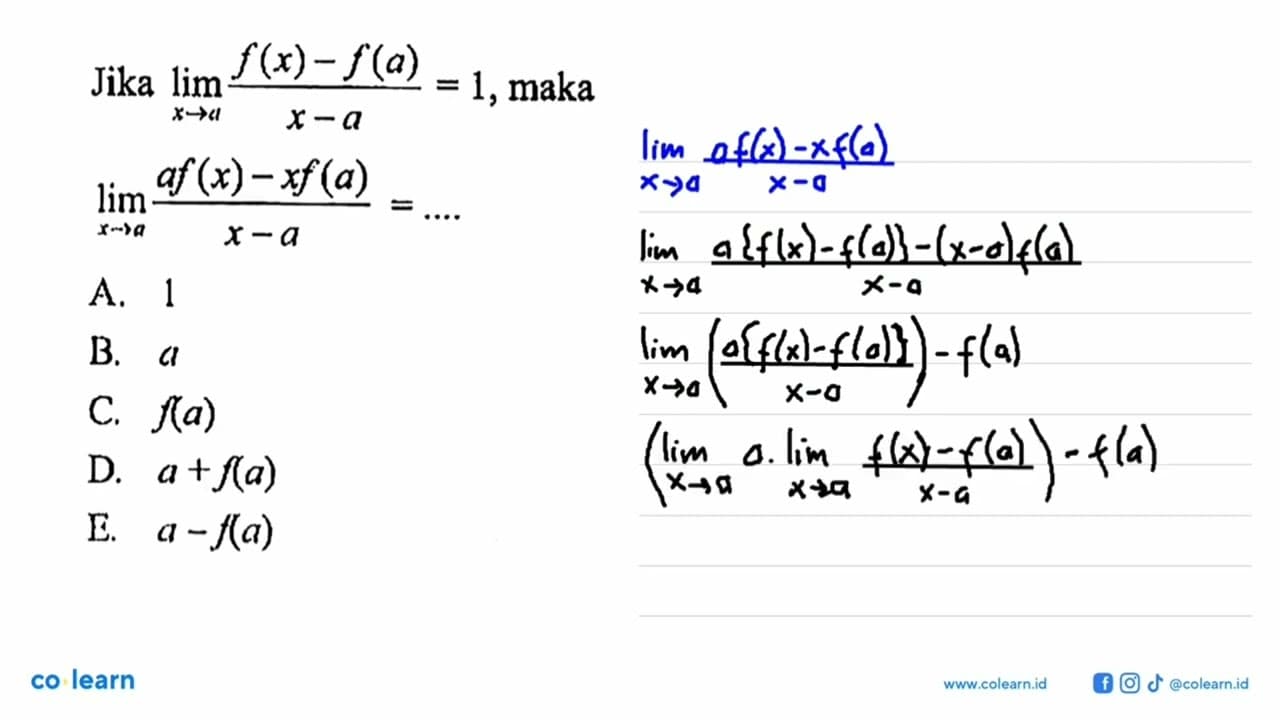 Jika lim x->a (f(x)-f(a))/(x-a)=1, maka lim x->a