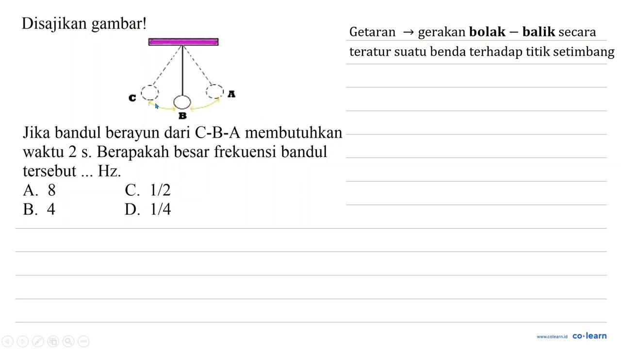 Disajikan gambar! C B AJika bandul berayun dari C-B-A