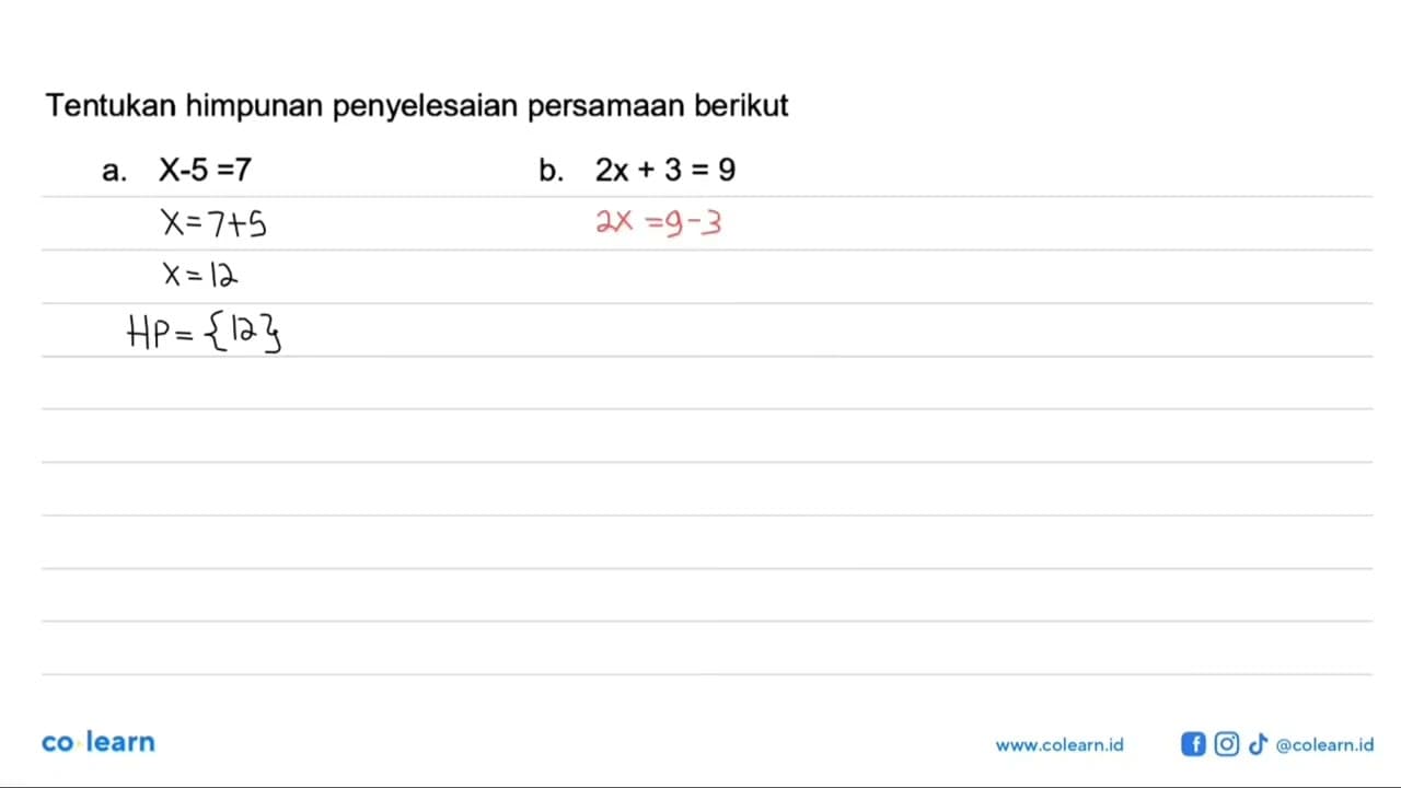 Tentukan himpunan penyelesaian persamaan berikut a. X-5=7