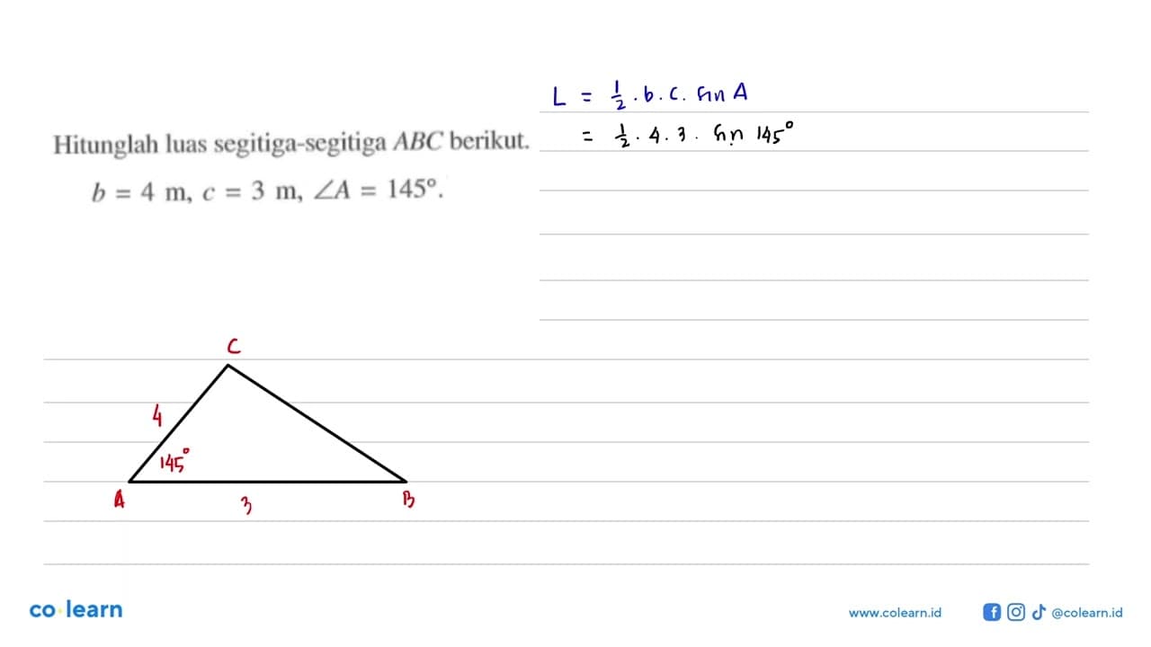 Hitunglah luas segitiga-segitiga ABC berikut.b=4 m, c=3 m,