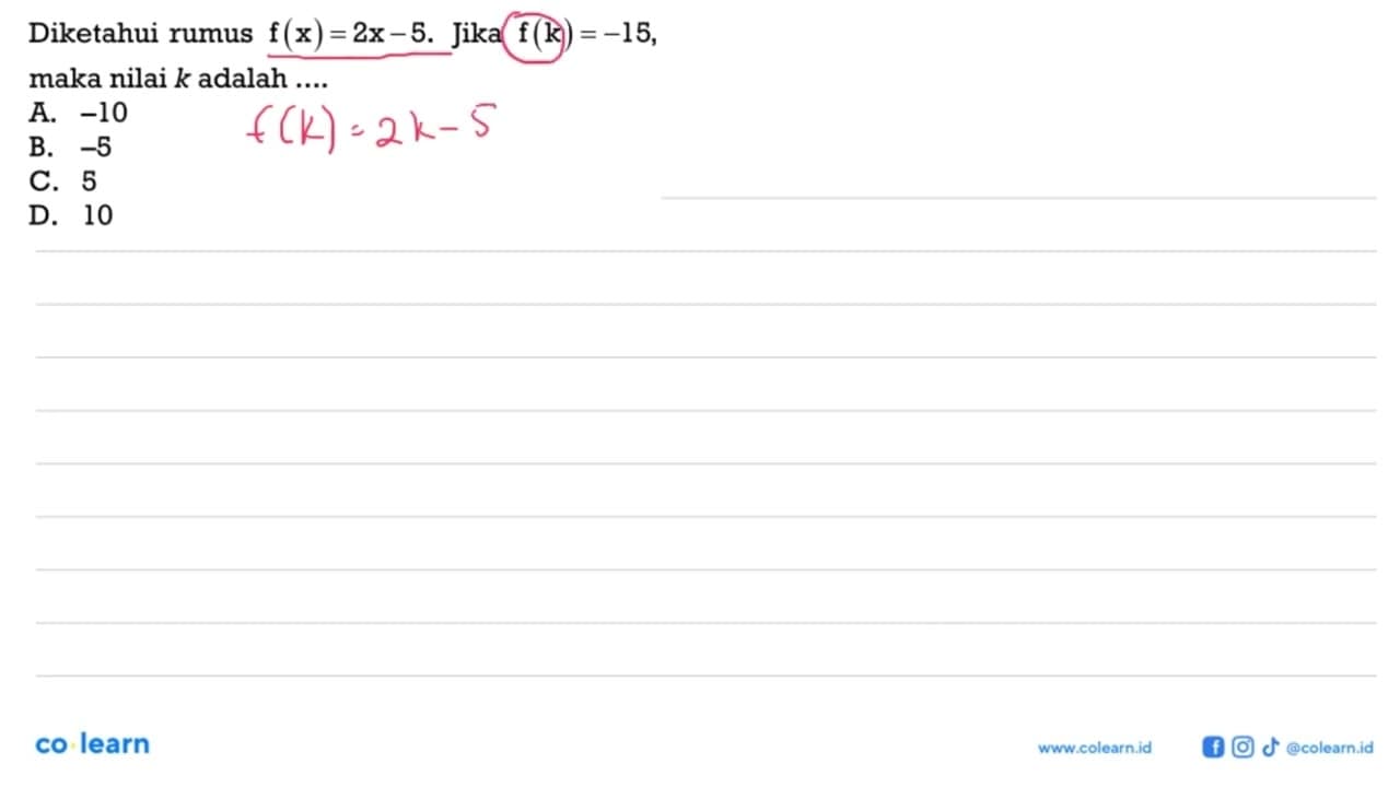 Diketahui rumus f(x) = 2x - 5. Jika f(k) = -15, maka nilai