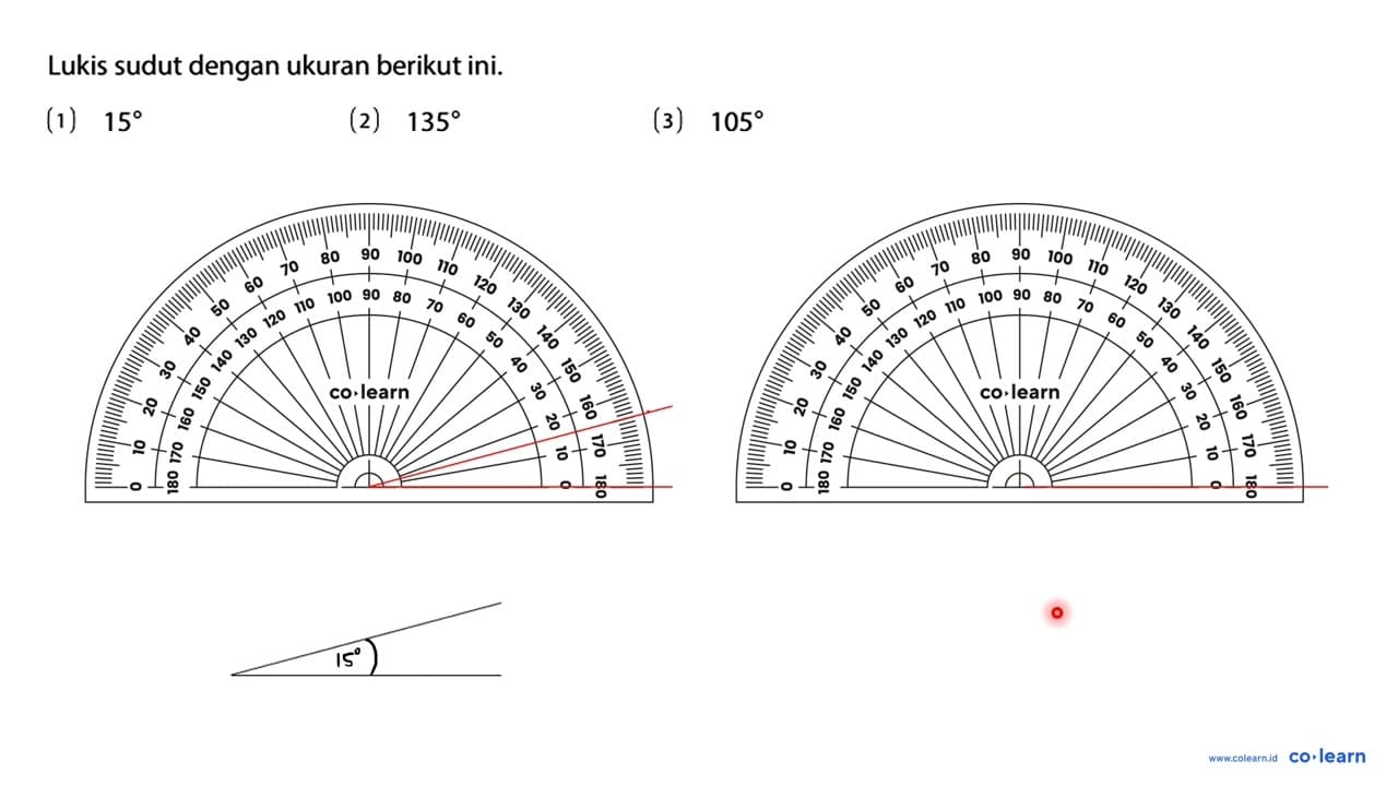 Lukis sudut dengan ukuran berikut ini. (1) 15 (2) 135 (3)