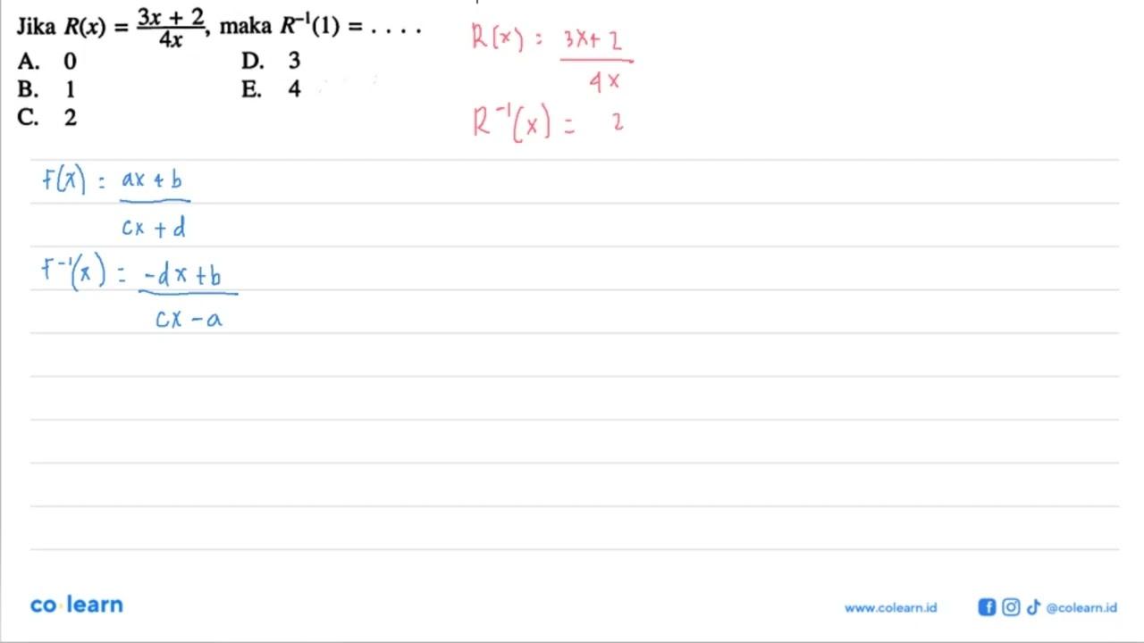 Jika R(x)=3x+2/4x, maka R^-1(1)=...