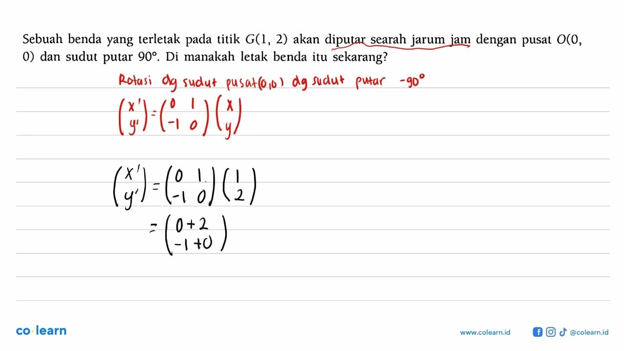 Sebuah benda yang terletak pada titik G(1, 2) akan diputar