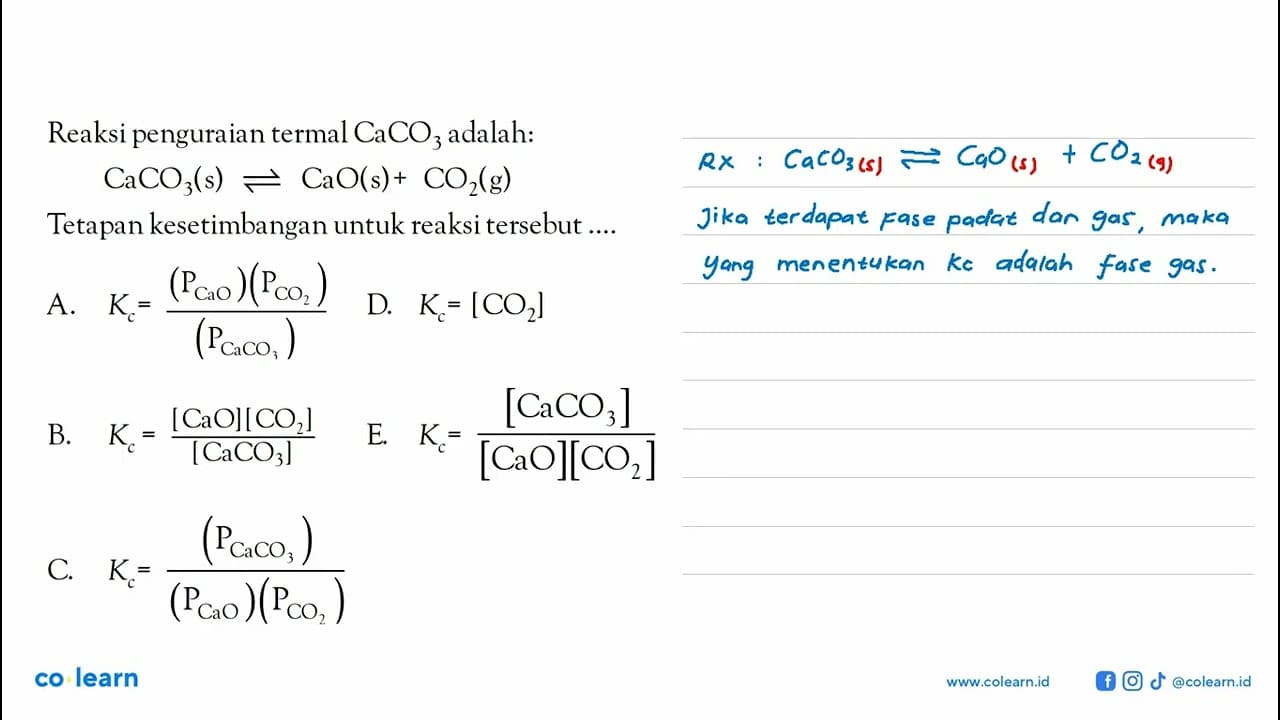 Reaksi penguraian termal CaCO3 adalah: CaCO3 (s) <=> CaO