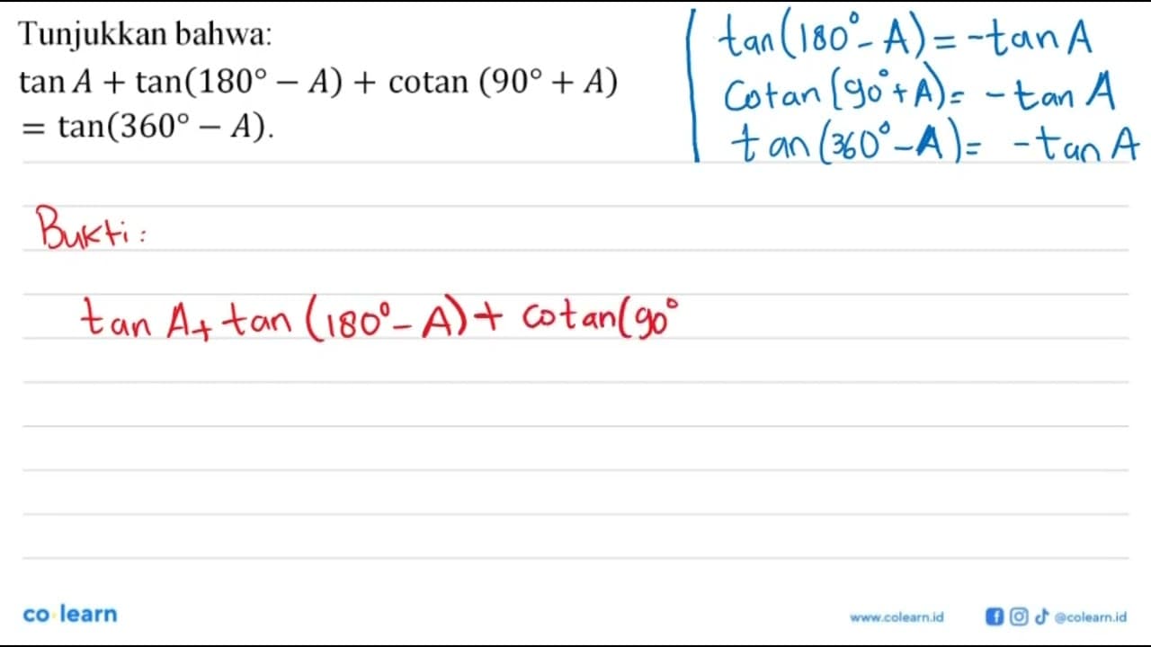 Tunjukkan bahwa: tan A+tan(180-A)+cotan(90+A)=tan (360-A)