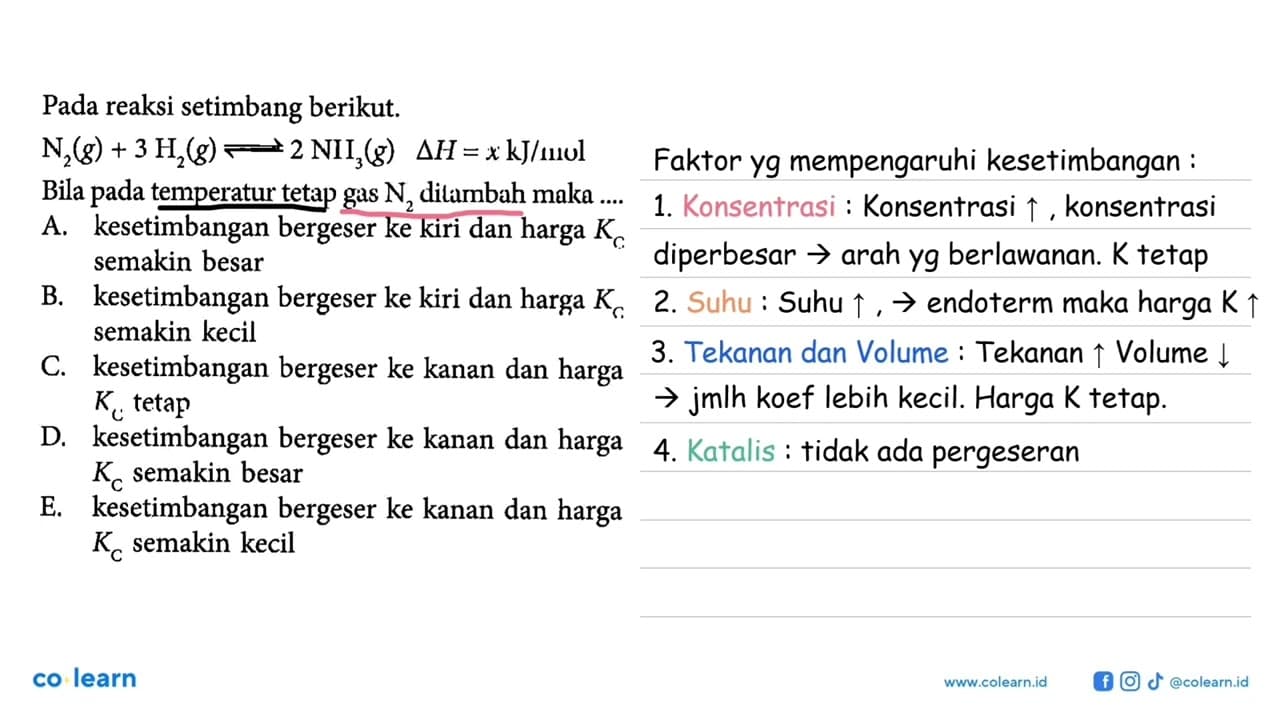 Pada reaksi setimbang berikut. N2(g)+3 H2(g) <- 2 NII3(g)