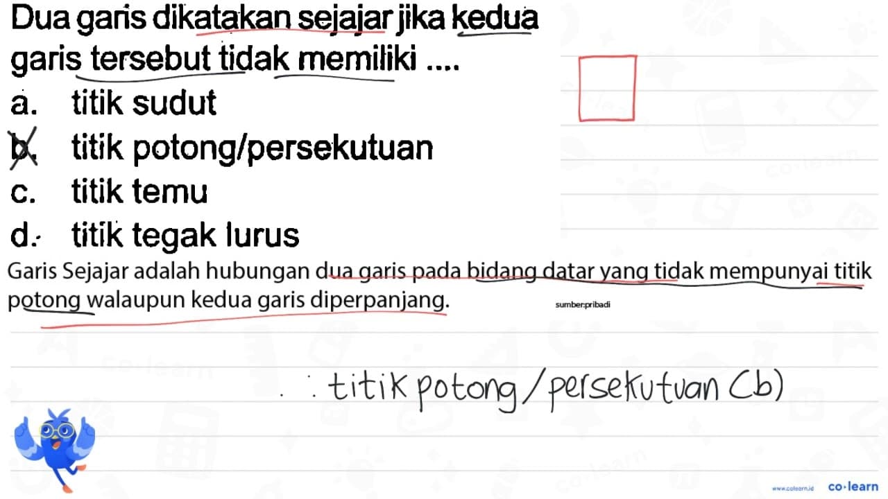 Dua garis dikatakan sejajar jika kedua garis tersebut tidak