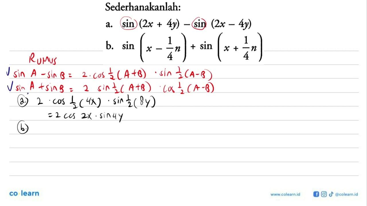 Sederhanakanlah: a. sin(2+4y)-sin(2x-4y) b.