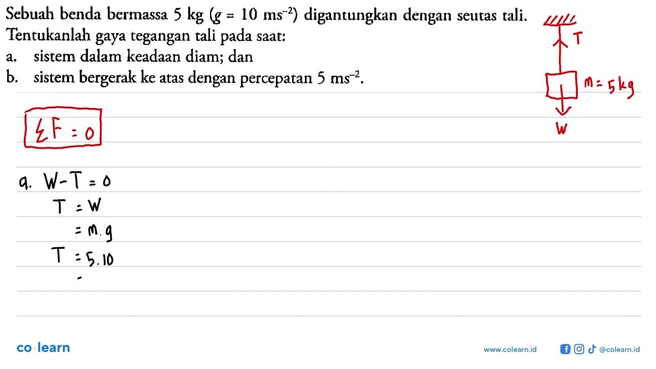 Sebuah benda bermassa 5 kg(g=10 ms^(-2)) digantungkan