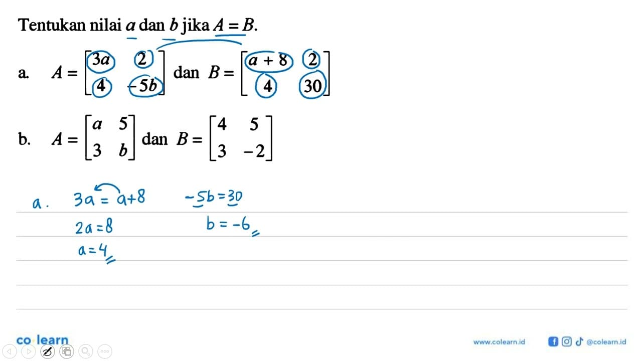 Tentukan nilai a dan b jika A= B. a. A. [3a 2 4 -5b] dan