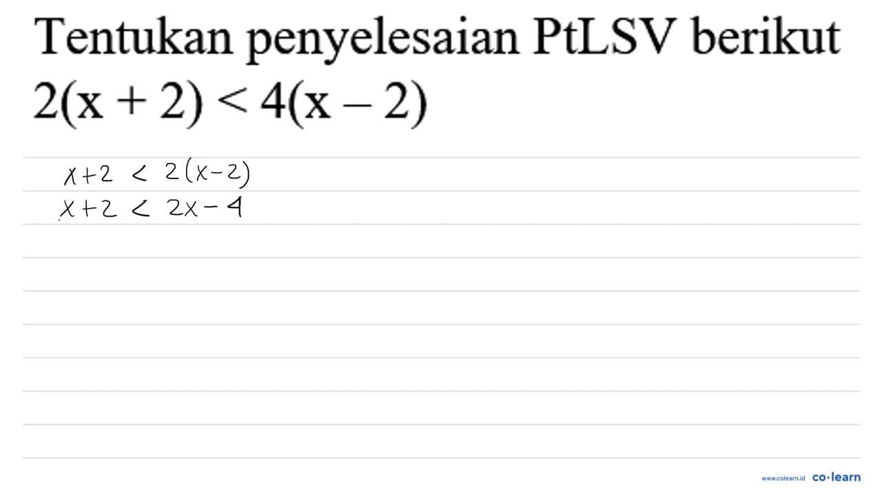 Tentukan penyelesaian PtLSV berikut 2(x+2)<4(x-2)