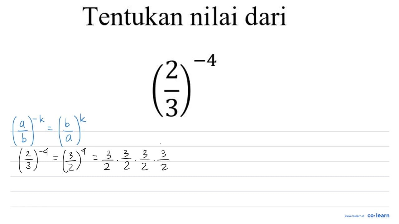 Tentukan nilai dari ((2)/(3))^(-4)