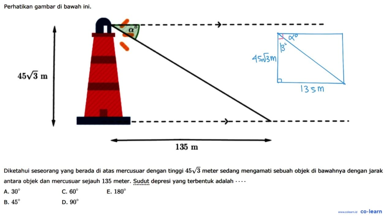 Perhatikan gambar di bawah ini 45akar(3) m 135 m Diketahui