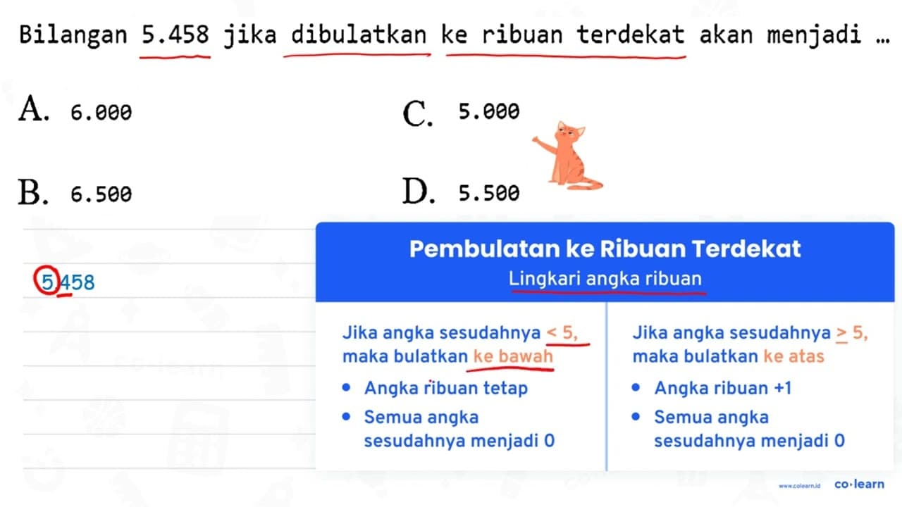 Bilangan 5.458 jika dibulatkan ke ribuan terdekat akan