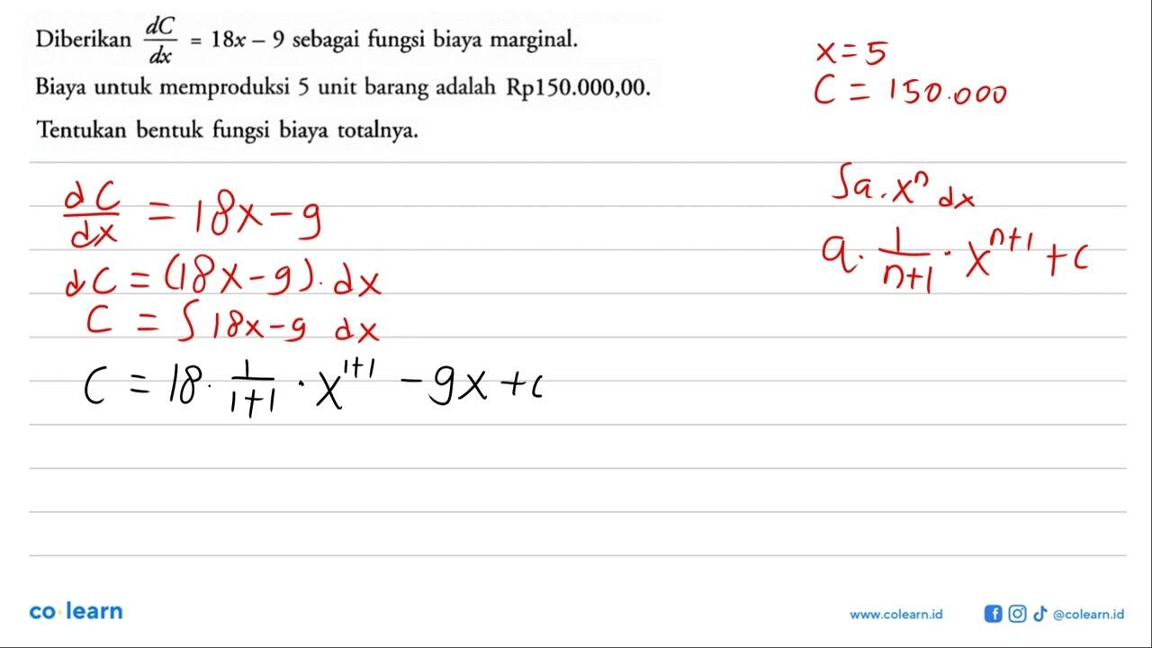 Diberikan dC/dx=18x-9 sebagai fungsi biaya marginal. Biaya