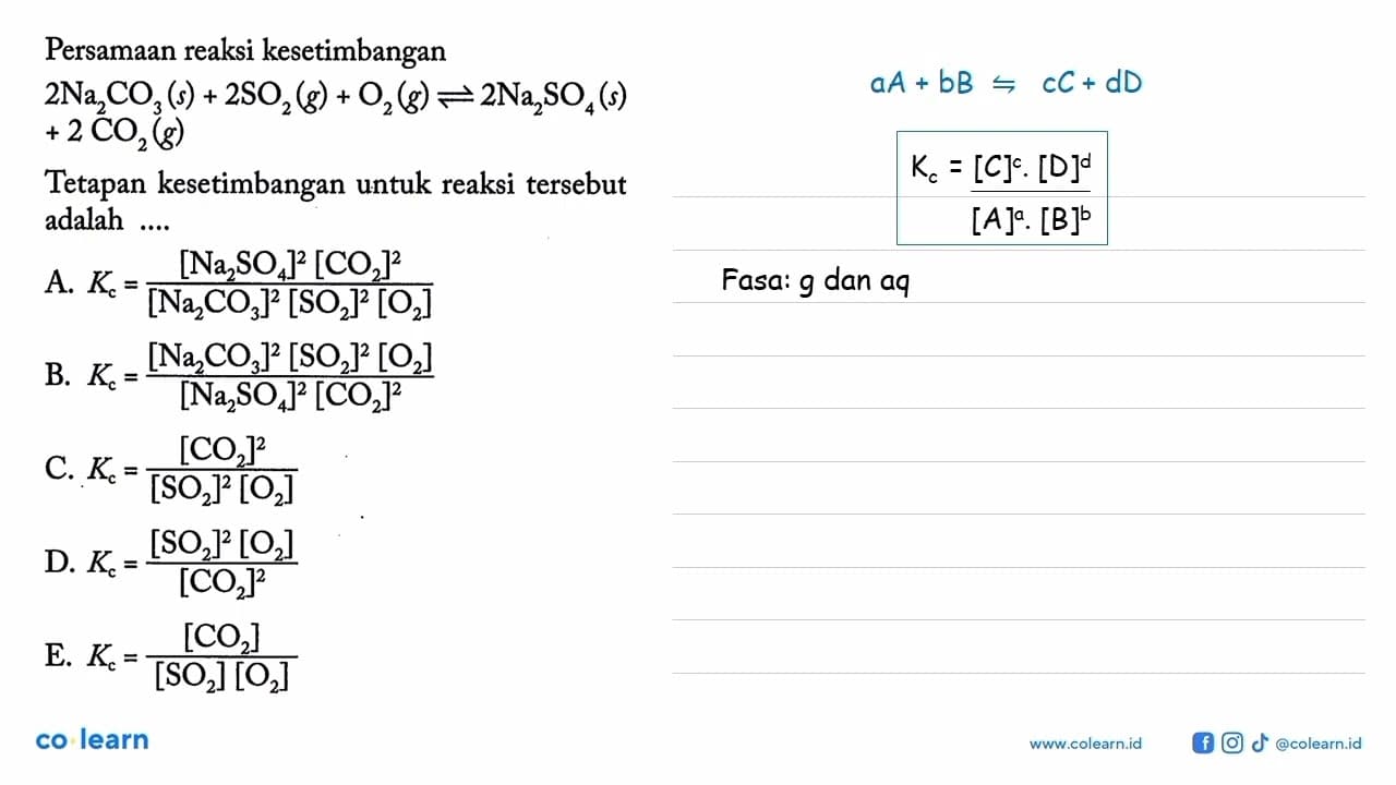 Persamaan reaksi kesetimbangan 2 Na2CO3(s)+2 SO2(g)+O2(g)