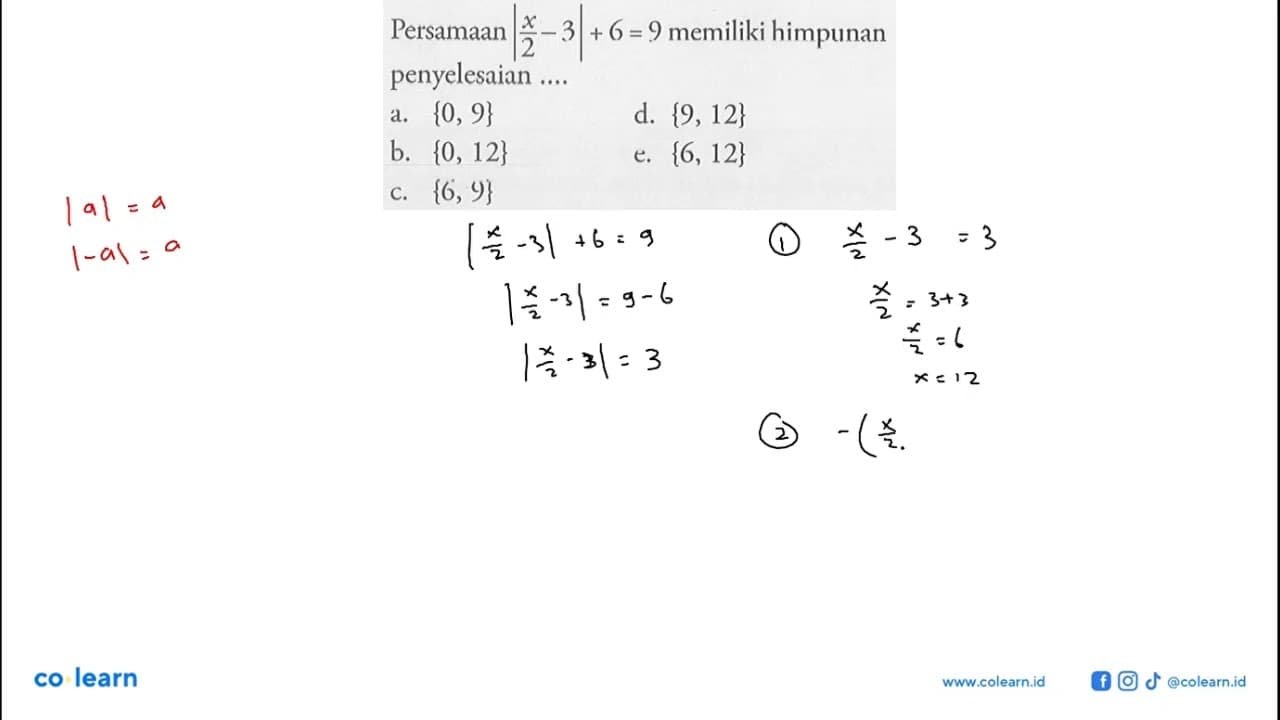 Persamaan |x/2-3|+6=9 memiliki himpunan penyelesaian ....