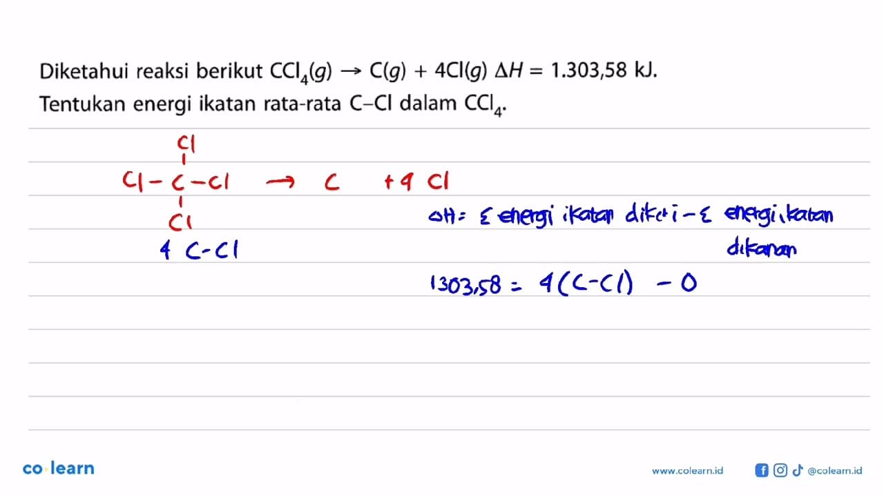 Diketahui reaksi berikut CCI4(g) -> C(g) + 4CI(g) delta H =