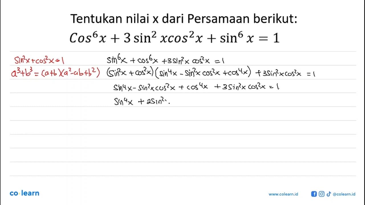 Tentukan nilai x dari Persamaan berikut: Cos^6 x+3 sin^2 x