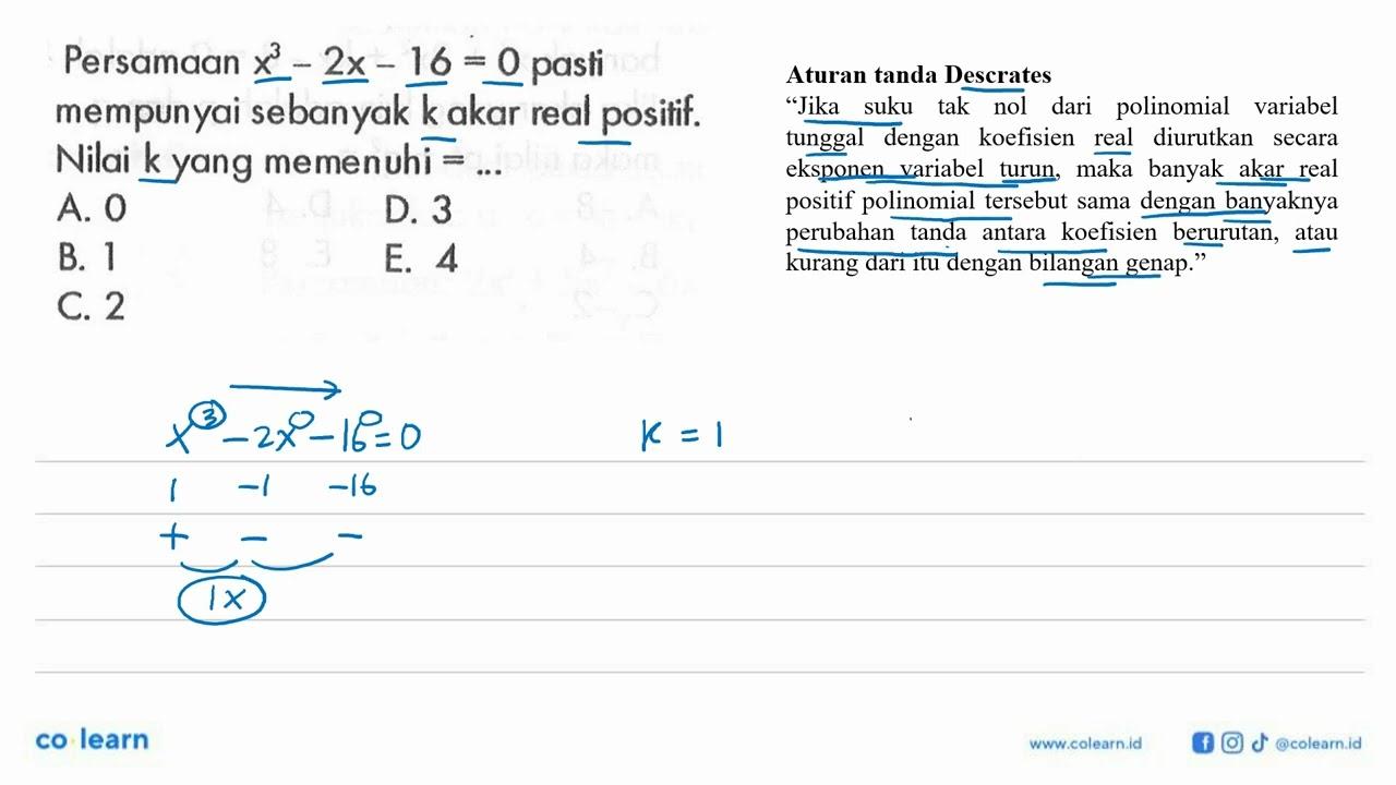 Persamaan x^3-2x-16=0 pasti mempunyai sebanyak k akar real