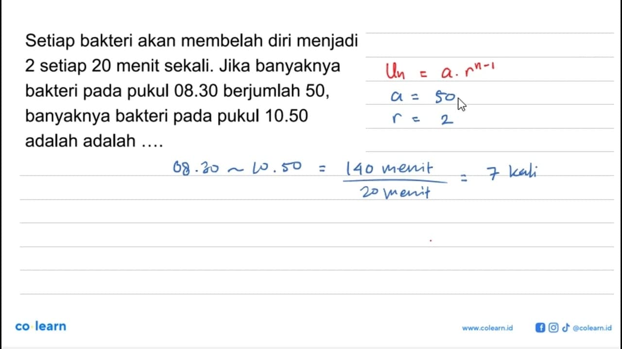 Setiap bakteri akan membelah diri menjadi 2 setiap 20 menit