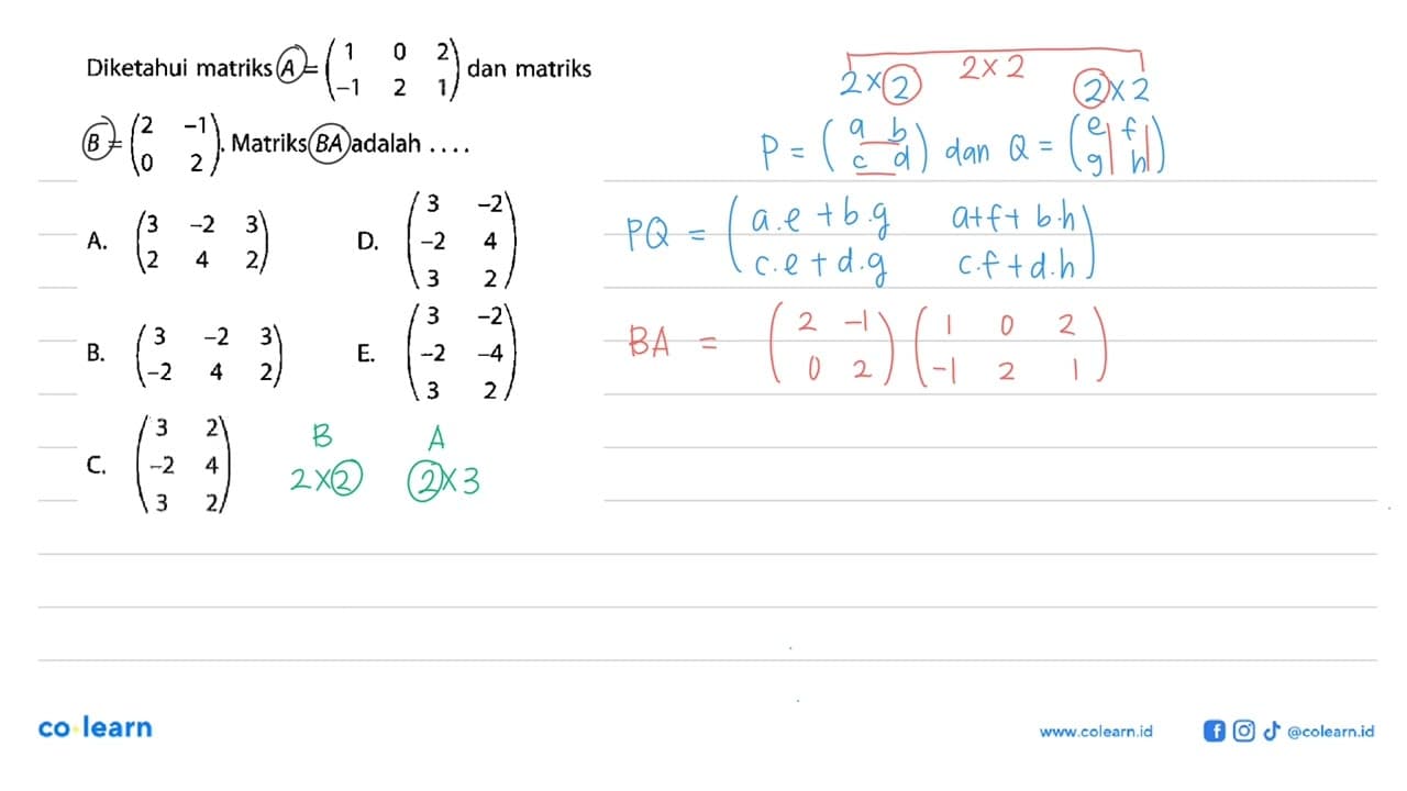 Diketahui matriks A = (1 0 2 -1 2 1) dan matriks B = (2 -1