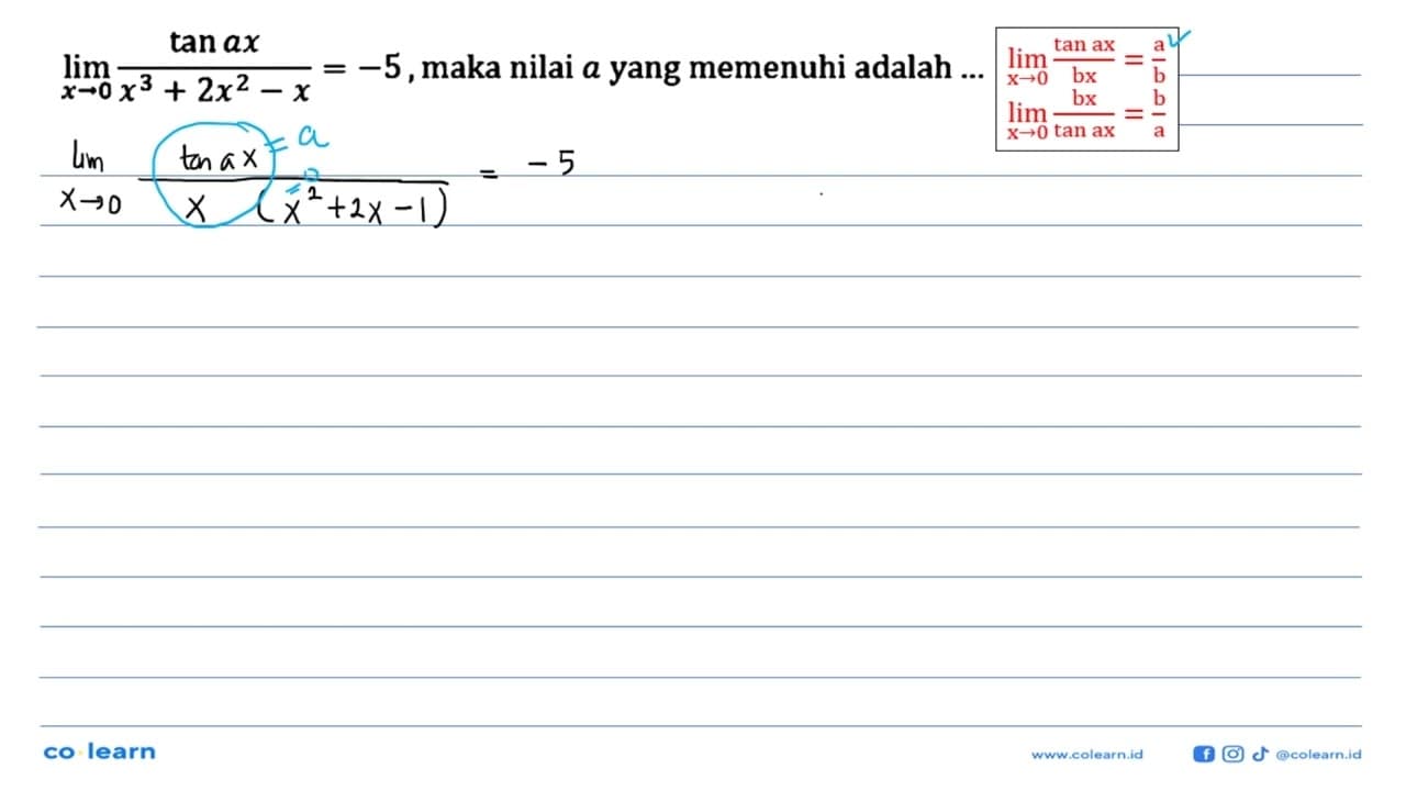 limit x->0 (tan ax)/(x^3+2x^2-x)=-5, maka nilai a yang